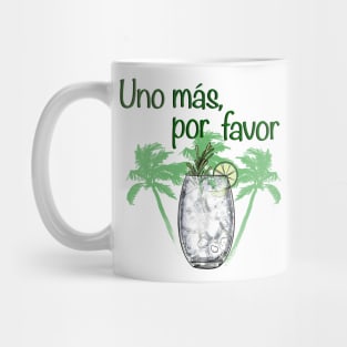 Uno mas, por favor Mug